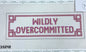 Wildly Overcommitted