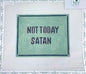 Not Today Satan