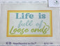 Life is Full of Loose Ends