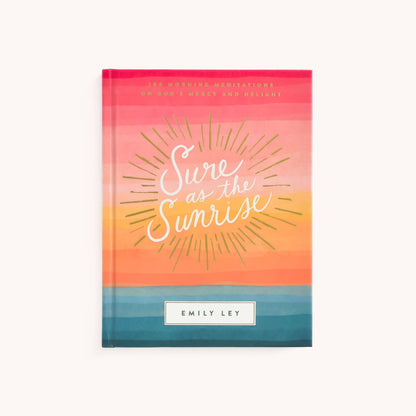 Sure as the Sunrise - by Emily Ley
